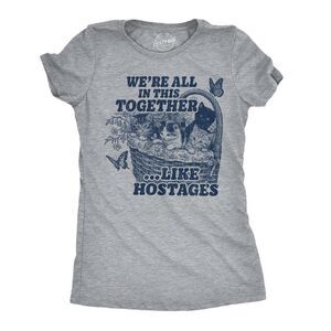 Womens T Shirts Were All In This Together Like Hostages Tee For Ladies